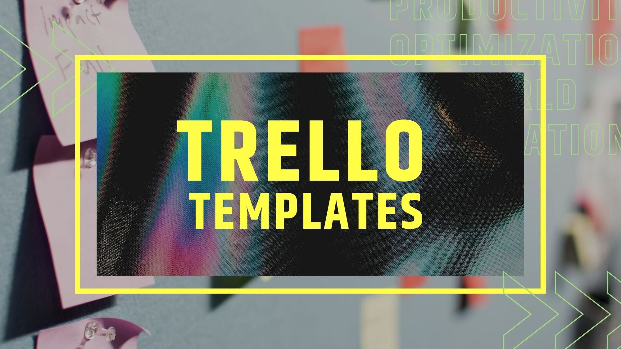 Everything You Need to Know to Work Productively in Trello