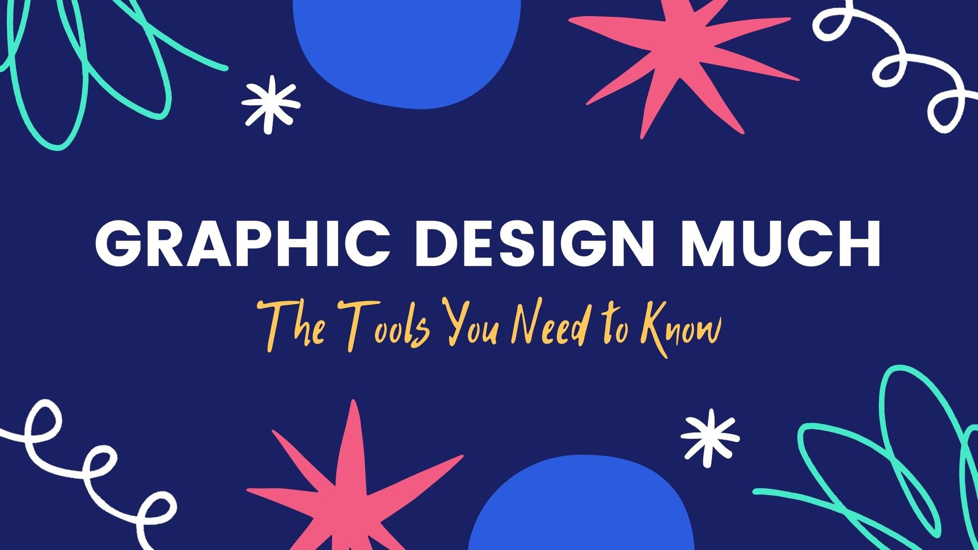 Essential Graphic Designing Tools You Must Have in 2021