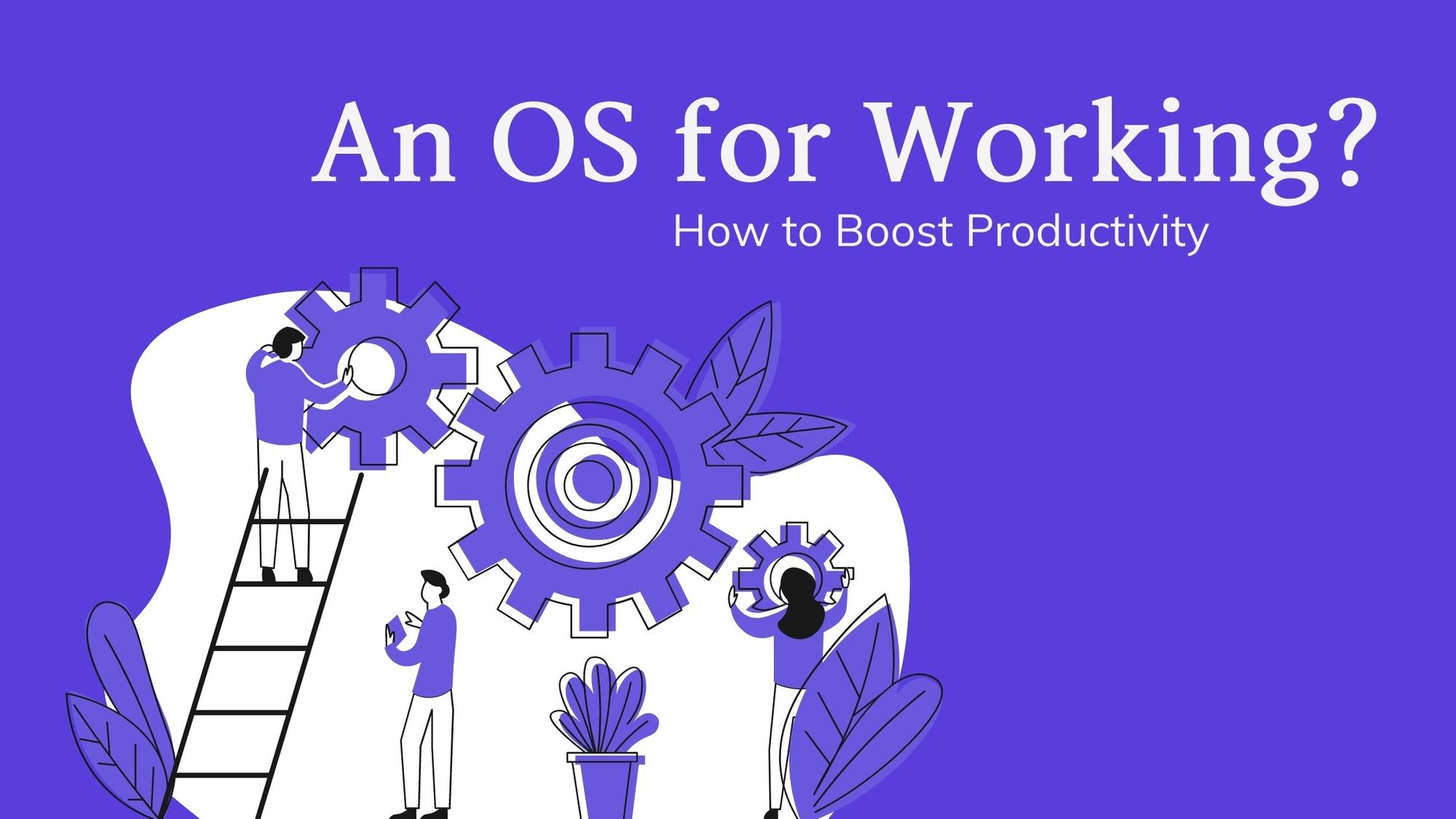 How to use a Work OS to Boost your Team’s Productivity