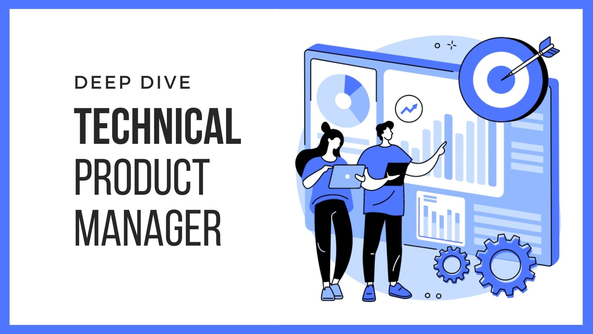 Technical Product Manager: Job Description, Skills, Insights
