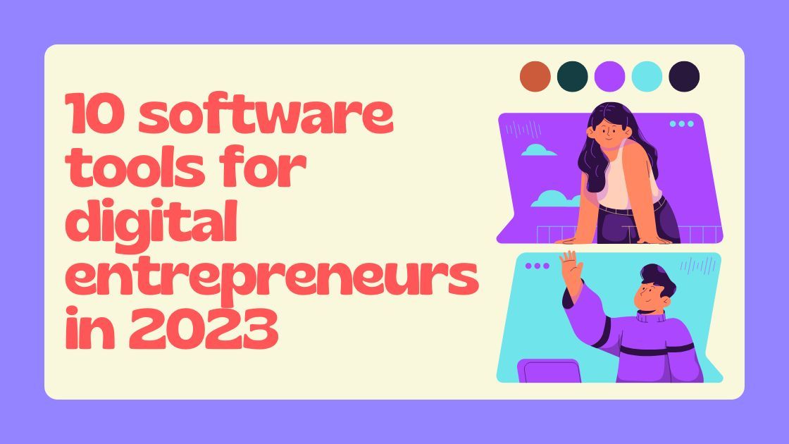 10 Best Software Tools for Digital Entrepreneurs in 2023