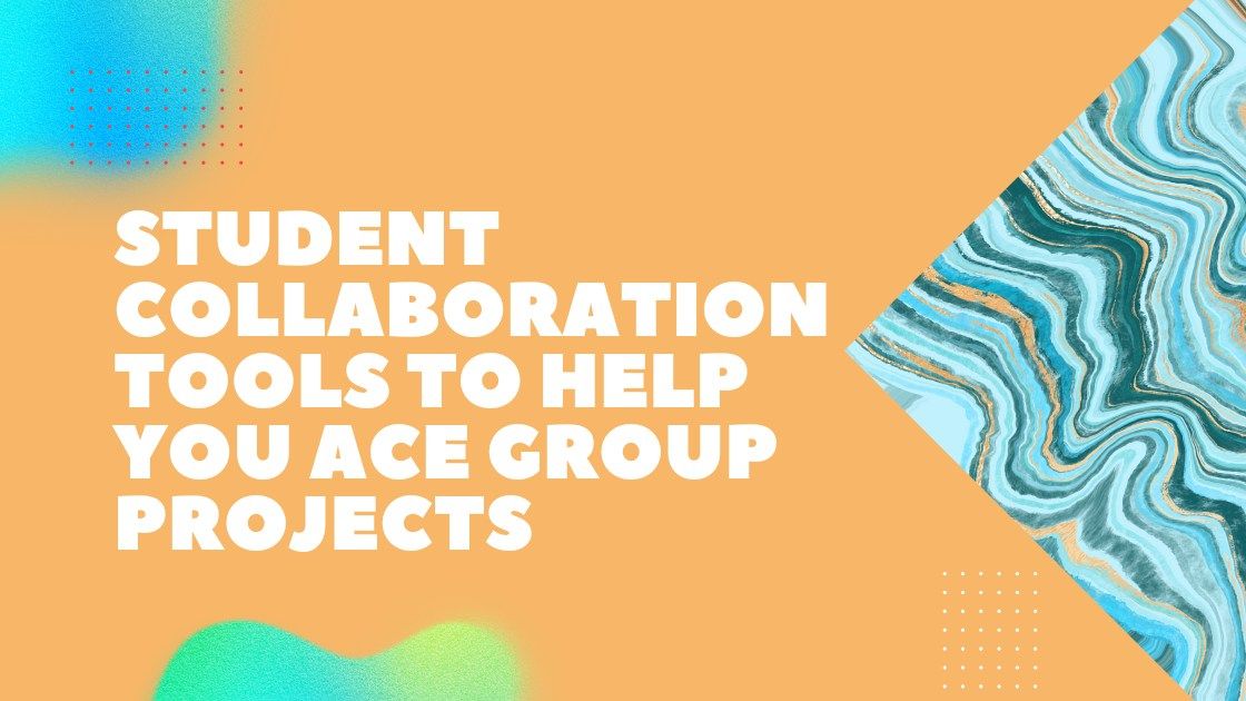 5 Student Collaboration Tools to Help You Ace Group Projects