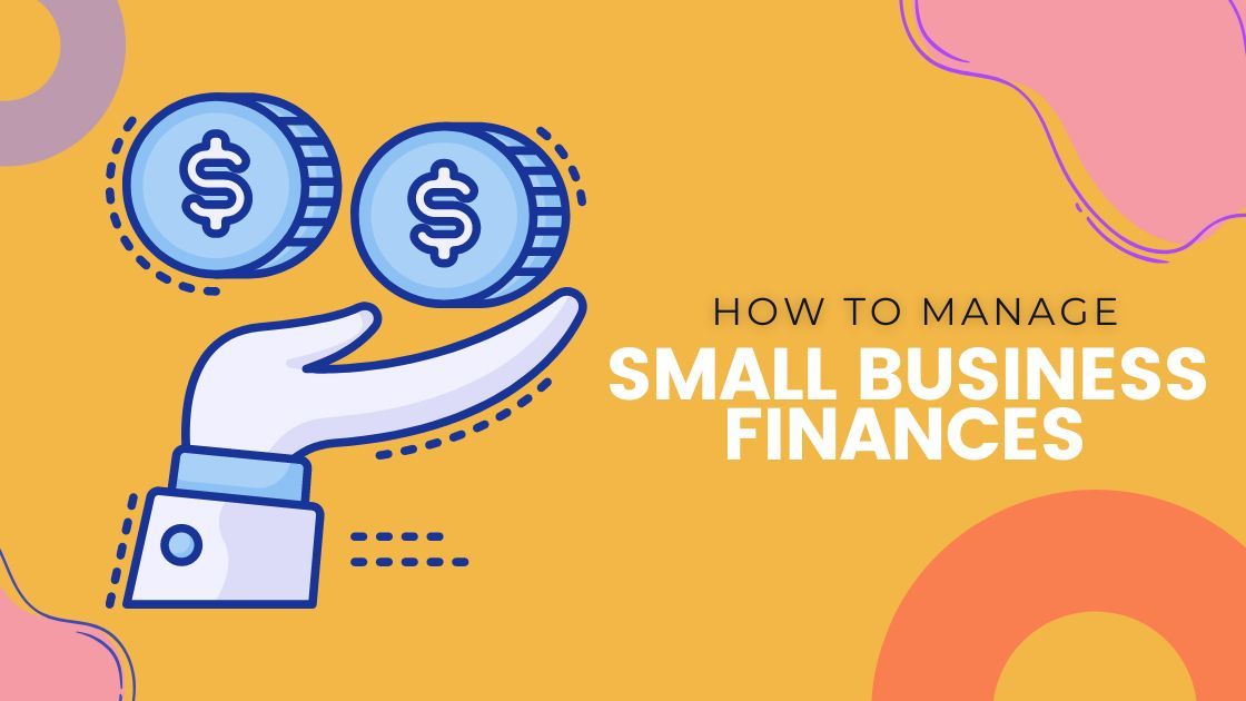 5 Elements That Go Into Managing The Finances Behind A Small Business