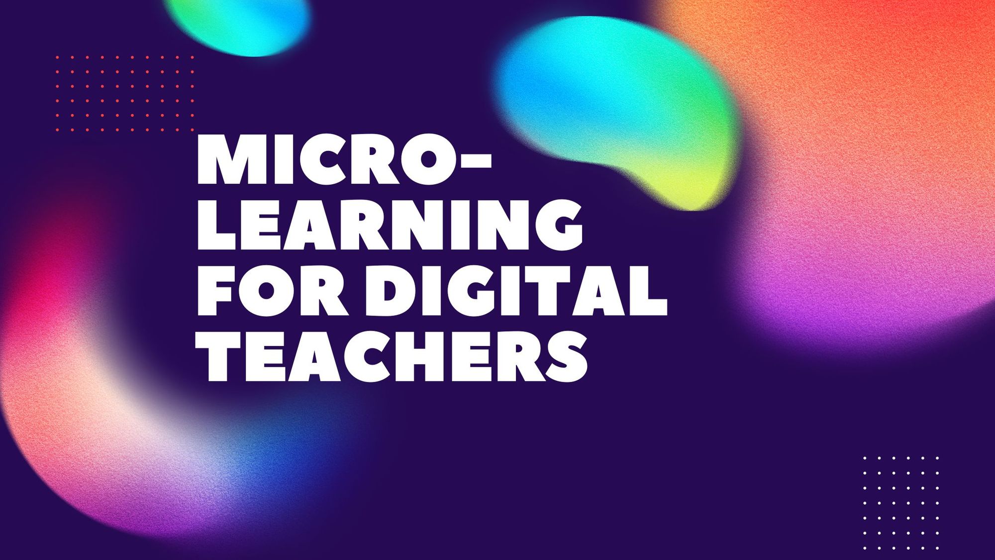 Unlock the Potential of Virtual Education with 8 Microlearning Tips