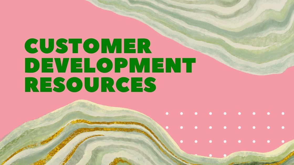 The Ultimate List of Customer Development Resources