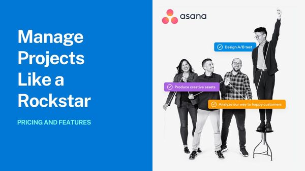 Asana Pricing and The Project Management Features You Need to Know About