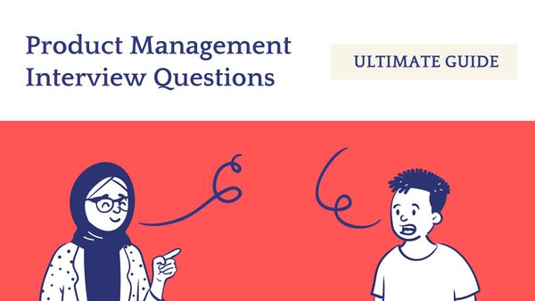 The Top Product Manager Interview Questions Ultimate Guide (Including The Answers You Need To Know)