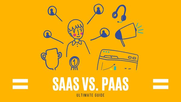SaaS vs. PaaS: What Are The Key Differences?