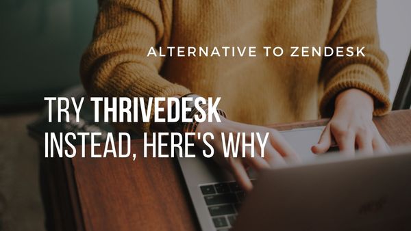 Zendesk Alternative - A Review of ThriveDesk