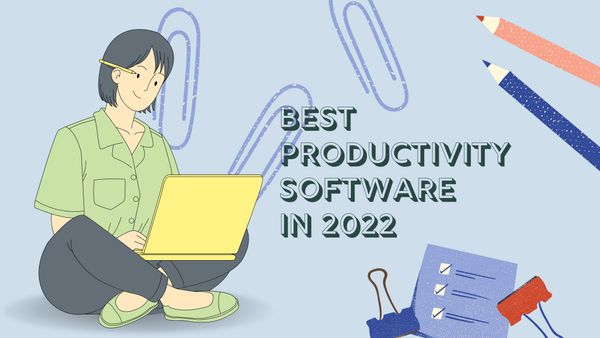 Best Productivity Software for 2022
